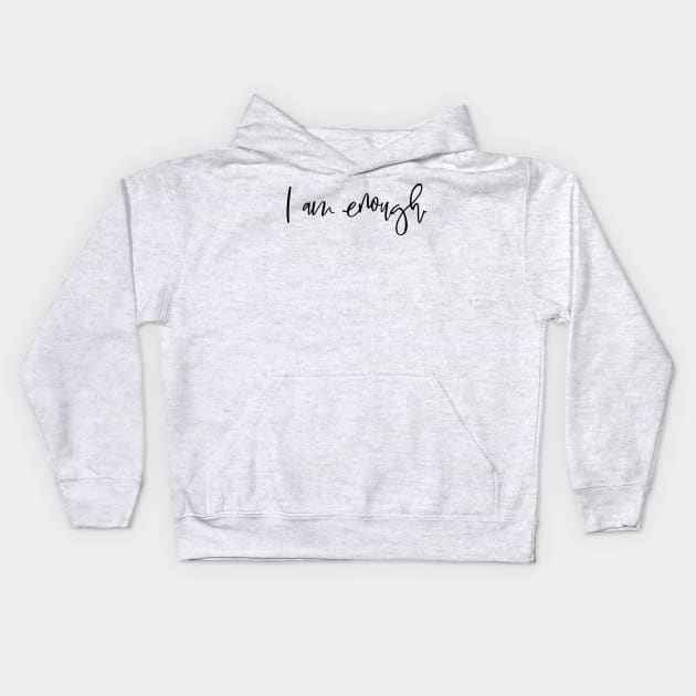 I Am Enough Self Love Mantra Kids Hoodie by Asilynn